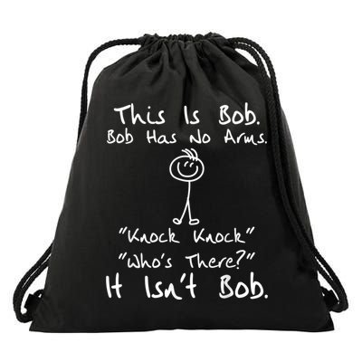 This Is Bob He Has No Arms Funny Knock Jokes Sarcastic Drawstring Bag