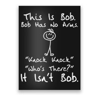 This Is Bob He Has No Arms Funny Knock Jokes Sarcastic Poster