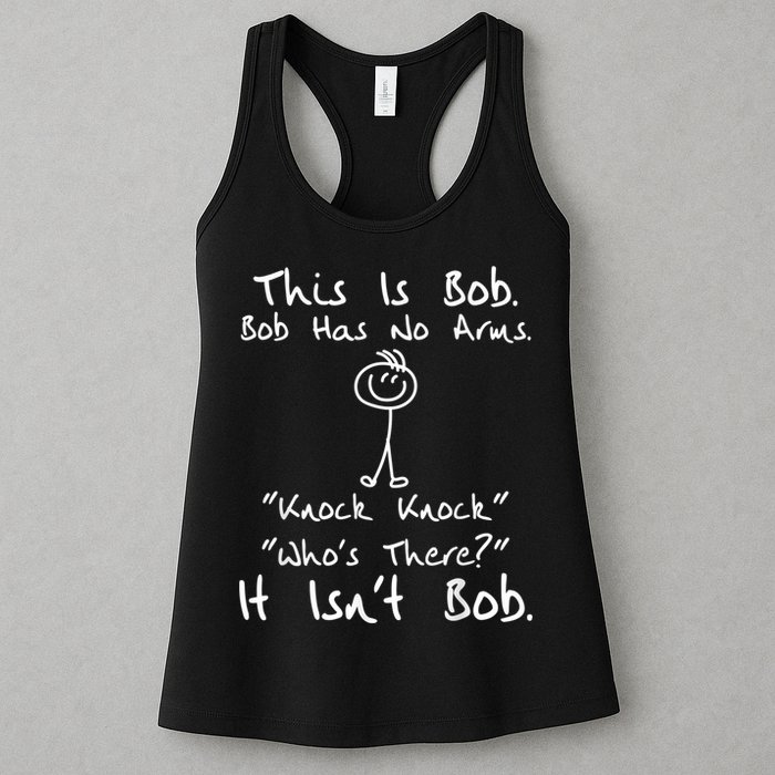 This Is Bob He Has No Arms Funny Knock Jokes Sarcastic Womens Tank Top