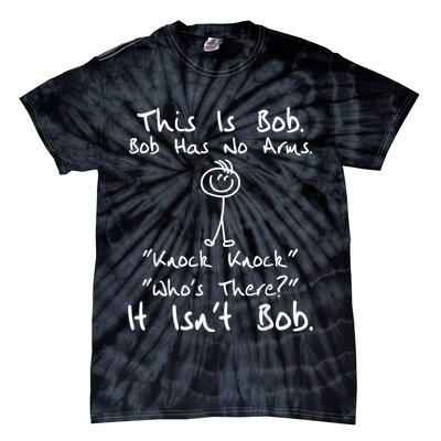 This Is Bob He Has No Arms Funny Knock Jokes Sarcastic Tie-Dye T-Shirt