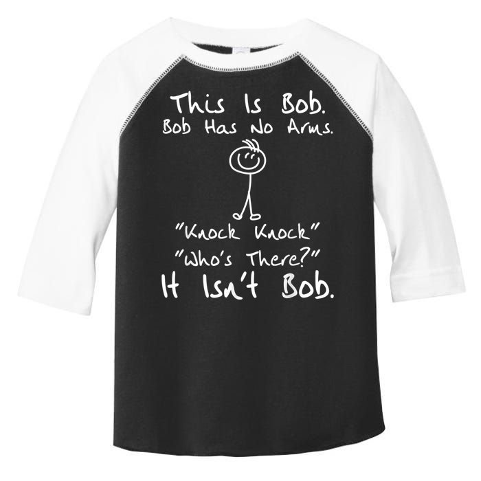 This Is Bob He Has No Arms Funny Knock Jokes Sarcastic Toddler Fine Jersey T-Shirt