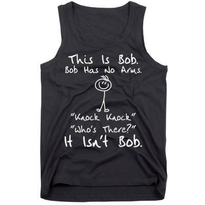 This Is Bob He Has No Arms Funny Knock Jokes Sarcastic Tank Top
