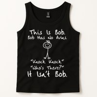 This Is Bob He Has No Arms Funny Knock Jokes Sarcastic Tank Top
