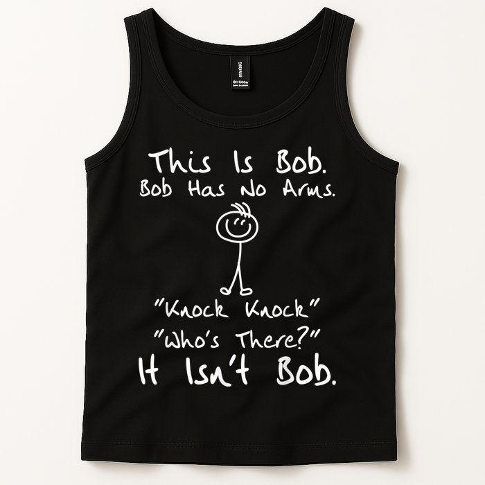 This Is Bob He Has No Arms Funny Knock Jokes Sarcastic Tank Top