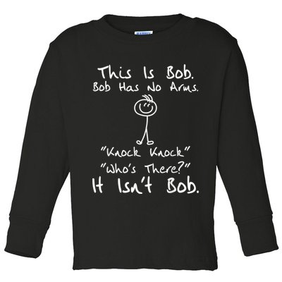 This Is Bob He Has No Arms Funny Knock Jokes Sarcastic Toddler Long Sleeve Shirt