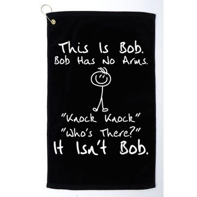 This Is Bob He Has No Arms Funny Knock Jokes Sarcastic Golf Towel