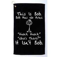 This Is Bob He Has No Arms Funny Knock Jokes Sarcastic Golf Towel