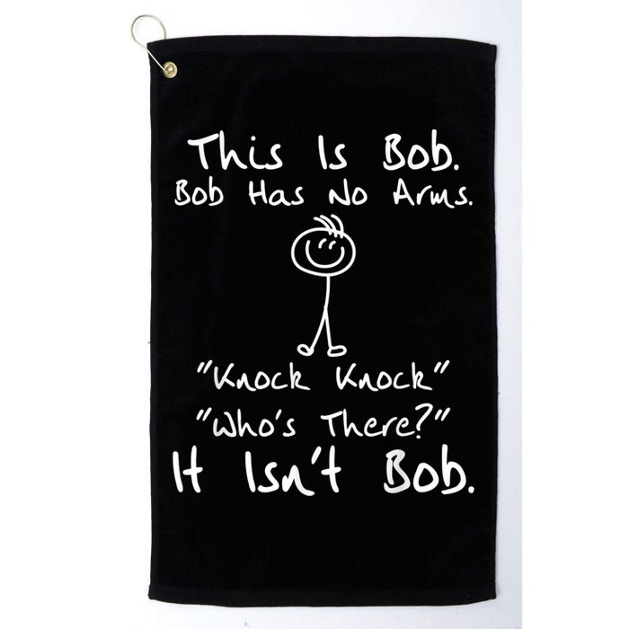 This Is Bob He Has No Arms Funny Knock Jokes Sarcastic Golf Towel