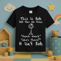 This Is Bob He Has No Arms Funny Knock Jokes Sarcastic Toddler T-Shirt