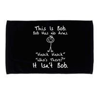 This Is Bob He Has No Arms Funny Knock Jokes Sarcastic Microfiber Hand Towel