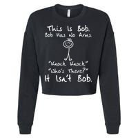This Is Bob He Has No Arms Funny Knock Jokes Sarcastic Cropped Pullover Crew