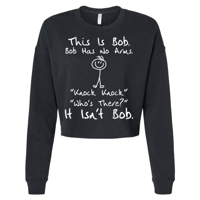 This Is Bob He Has No Arms Funny Knock Jokes Sarcastic Cropped Pullover Crew