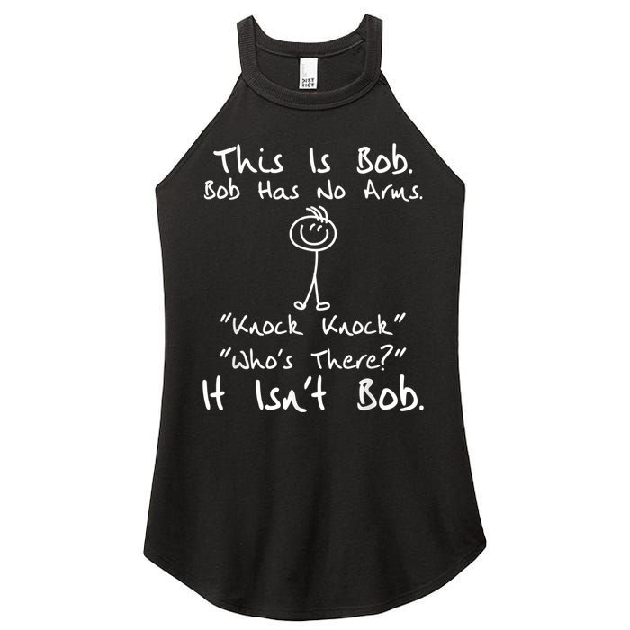 This Is Bob He Has No Arms Funny Knock Jokes Sarcastic Women's Perfect Tri Rocker Tank