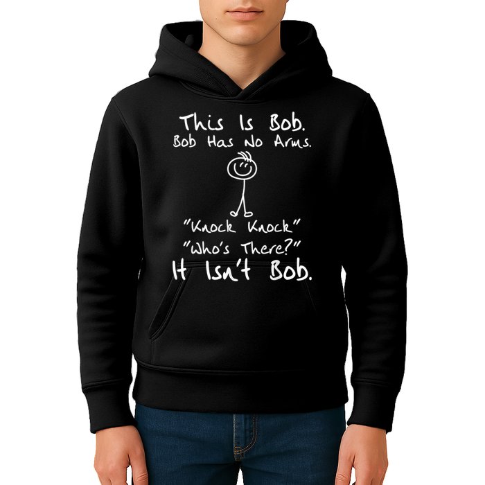 This Is Bob He Has No Arms Funny Knock Jokes Sarcastic Kids Hoodie