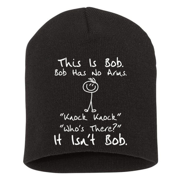 This Is Bob He Has No Arms Funny Knock Jokes Sarcastic Short Acrylic Beanie