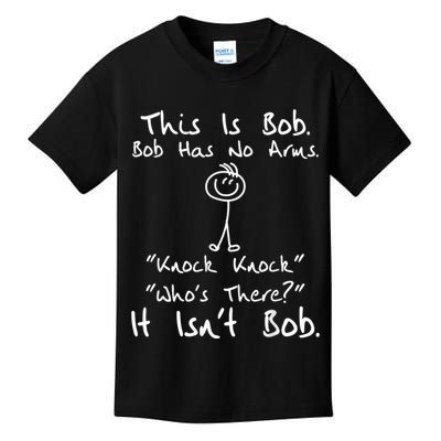 This Is Bob He Has No Arms Funny Knock Jokes Sarcastic Kids T-Shirt
