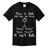 This Is Bob He Has No Arms Funny Knock Jokes Sarcastic Kids T-Shirt