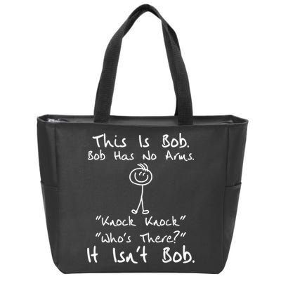 This Is Bob He Has No Arms Funny Knock Jokes Sarcastic Zip Tote Bag