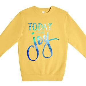 Today I Choose Joy Gift Premium Crewneck Sweatshirt