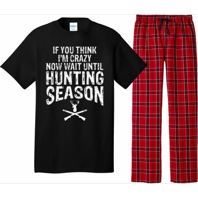 Think IM Crazy Now Wait Until Hunting Season Pajama Set