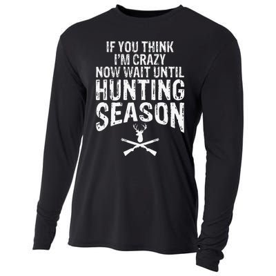 Think IM Crazy Now Wait Until Hunting Season Cooling Performance Long Sleeve Crew