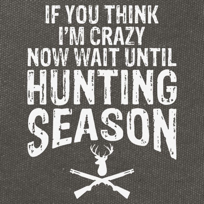 Think IM Crazy Now Wait Until Hunting Season Cotton Canvas Backpack