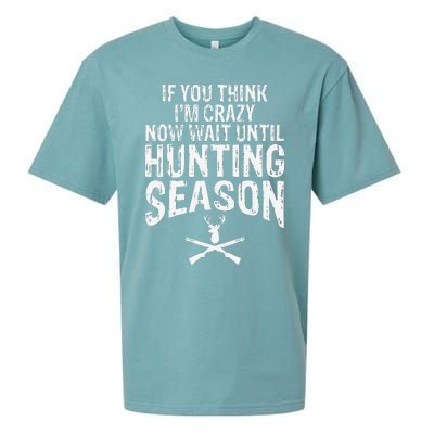 Think IM Crazy Now Wait Until Hunting Season Sueded Cloud Jersey T-Shirt