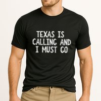 Texas is Calling and I Must Go Funny Home State Performance Shirt
