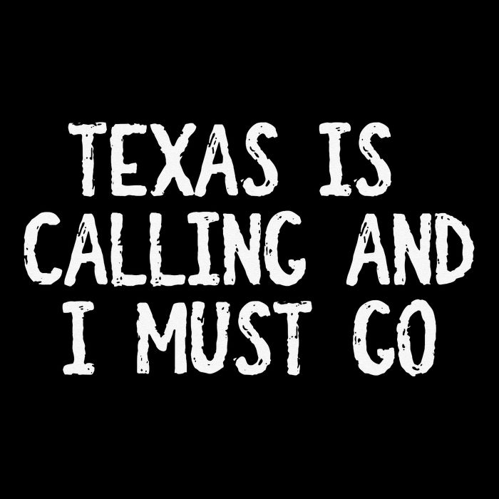 Texas is Calling and I Must Go Funny Home State Hoodie