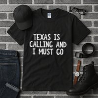 Texas is Calling and I Must Go Funny Home State Tall T-Shirt