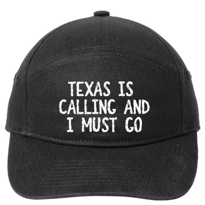 Texas is Calling and I Must Go Funny Home State 7-Panel Snapback Hat