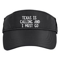 Texas is Calling and I Must Go Funny Home State Adult Drive Performance Visor