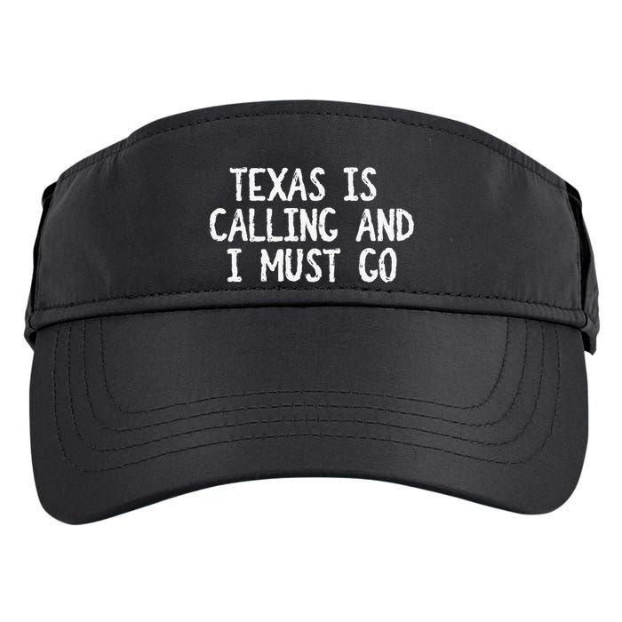Texas is Calling and I Must Go Funny Home State Adult Drive Performance Visor