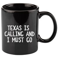 Texas is Calling and I Must Go Funny Home State 11oz C Handle Ceramic Mug