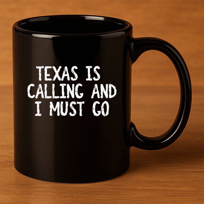 Texas is Calling and I Must Go Funny Home State 11oz C Handle Ceramic Mug
