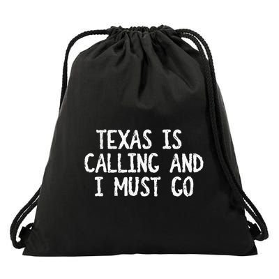 Texas is Calling and I Must Go Funny Home State Drawstring Bag