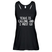 Texas is Calling and I Must Go Funny Home State Ladies Essential Flowy Tank