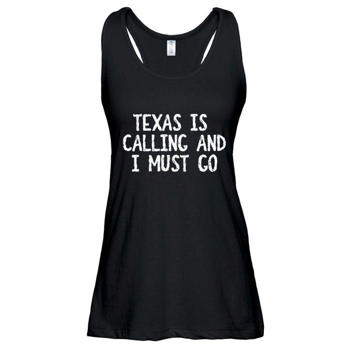 Texas is Calling and I Must Go Funny Home State Ladies Essential Flowy Tank