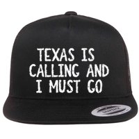 Texas is Calling and I Must Go Funny Home State Flatbill Hat