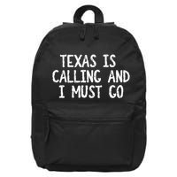 Texas is Calling and I Must Go Funny Home State 16 in Basic Backpack