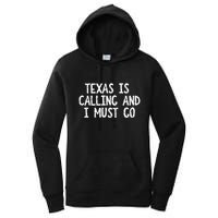 Texas is Calling and I Must Go Funny Home State Women's Pullover Hoodie