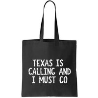 Texas is Calling and I Must Go Funny Home State Bag