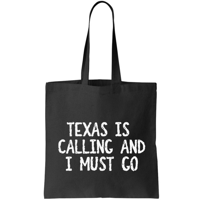 Texas is Calling and I Must Go Funny Home State Bag