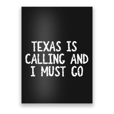 Texas is Calling and I Must Go Funny Home State Poster