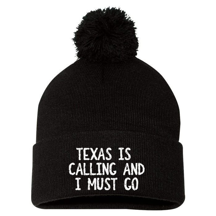 Texas is Calling and I Must Go Funny Home State Pom Pom 12in Knit Beanie
