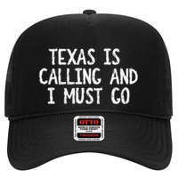 Texas is Calling and I Must Go Funny Home State Trucker Hat