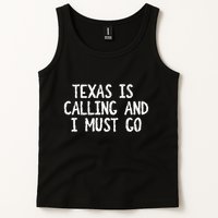 Texas is Calling and I Must Go Funny Home State Tank Top