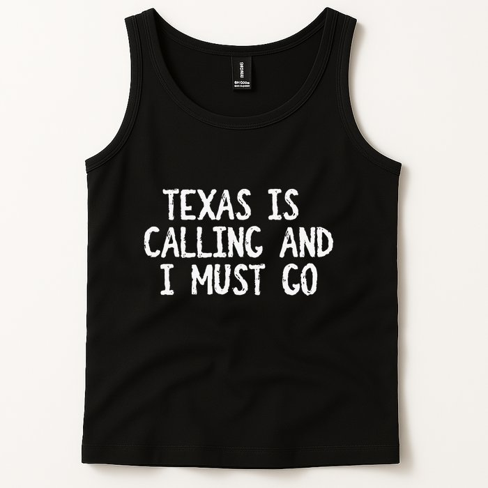Texas is Calling and I Must Go Funny Home State Tank Top