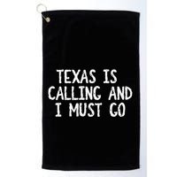 Texas is Calling and I Must Go Funny Home State Golf Towel