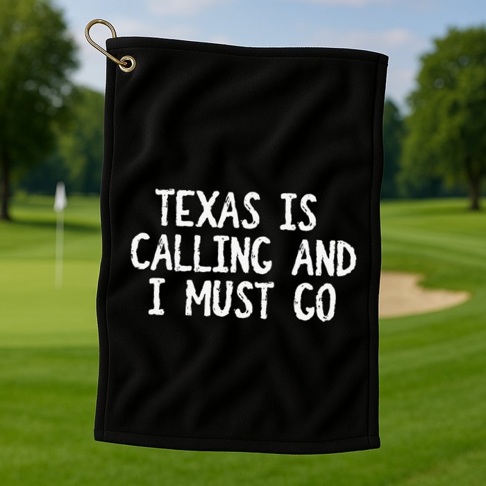 Texas is Calling and I Must Go Funny Home State Golf Towel
